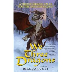 We Three Dragons: A Trio of Dragon Tales for the Holiday Season