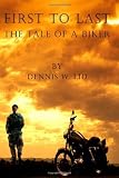 More details of book titled: First to Last: The Tale of a Biker