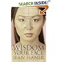 The Wisdom of Your Face: Change Your Life with Chinese Face Reading!