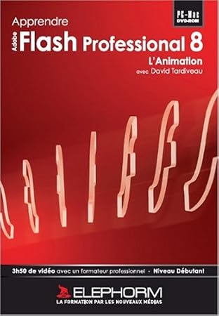 Apprendre Flash Professional 8 - L'animation (David Tardiveau)
