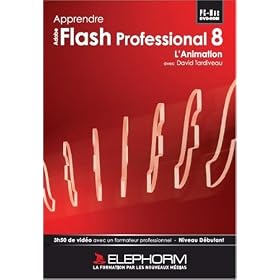 Apprendre Flash Professional 8 - L'animation (David Tardiveau)