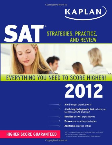 Kaplan SAT 2012: Strategies - Practice - and Review Kaplan SAT 2012: Strategies - Practice - and Review