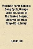 Van Dyke Parks Albums: Song Cycle, Orange Crate Art, Clang of the Yankee Reaper, Discover America, Tokyo Rose, Jump!-