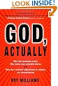 God, Actually: Why God Probably Exists and Why Jesus Was Probably Divine
