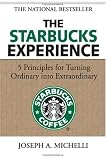 The Starbucks Experience: 5 Principles for Turning Ordinary Into Extraordinary