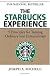 The Starbucks Experience: 5 Principles for Turning Ordinary Into Extraordinary