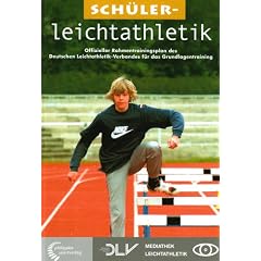 Sch�lerleichtathletik: Offizieller Rahmentrainingsplan des Deutschen Leichtathletik-Verbandes f�r das Grundlagentraining