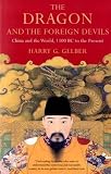 The Dragon and the Foreign Devils: China and the World, 1100 BC to the Present