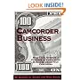 Camcorder Business: Start and Operate a Profitable Videotaping Business Using Your Camcorder