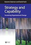 Strategy and Capability: Sustaining Organizational Change (Management, Organizations and Business) Books