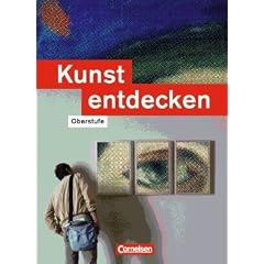 Kunst entdecken - Oberstufe - Westliche Bundesl�nder: Sch�lerbuch
