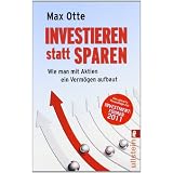 Investieren statt sparen: Wie man mit Aktien ein Verm�gen aufbautvon "Max Otte"