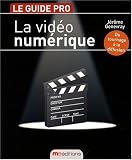 Video Numerique (la) (le Guide Pro) de Jérôme Genevray