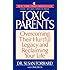 Toxic Parents: Overcoming Their Hurtful Legacy and Reclaiming Your Life