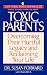 Toxic Parents: Overcoming Their Hurtful Legacy and Reclaiming Your Life Toxic Parents: Overcoming Their Hurtful Legacy and Reclaiming Your Life