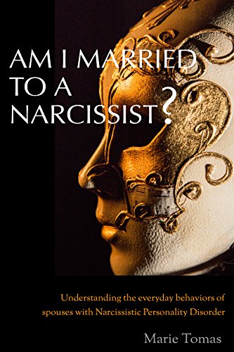 Am I Married to a Narcissist?: Understanding the everyday behaviors of spouses with Narcissistic Personality Disorder