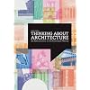 Thinking About Architecture: An Introduction to Architectural Theory