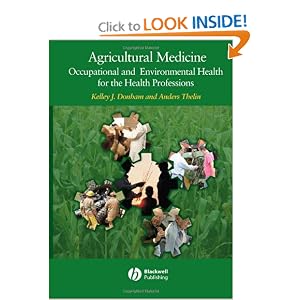 Agricultural Medicine: Occupational and Environmental Health for the Health Professions by Kelley J. Donham M.S. D.V.M. and Anders Thelin M.D. Ph.D.