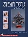 Steam Toys: A Symphony in Motion (Schiffer Book for Collectors)