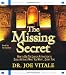 The Missing Secret: How to Use the Law of Attraction to Easily Attract What You Want... Every Time