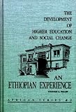 The Development of Higher Education and Social Change: An Ethiopian Experience (African Series)