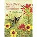 Painting Nature in Pen & Ink With Watercolor