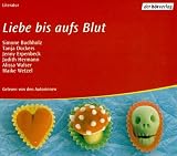 Liebe bis aufs Blut - 2 CDs. - Simone Buchholz, Jenny Erpenbeck, Judith Hermann