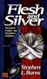 Flesh and Silver