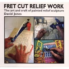 Fret Cut Relief Work: Art and Craft of Painted Relief Sculpture