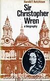 Sir Christopher Wren : a biography