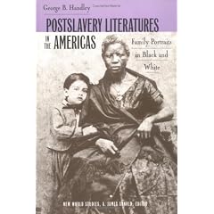 Postslavery Literatures in the Americas Postslavery Literatures in the Americas: Family Portraits in Black and White Family Portraits in Black and Whi (New World Studies)