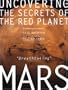 Mars: Uncovering the Secrets of the Red Planet