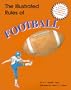 The Illustrated Rules of Football (Illustrated Sports Series)