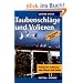 Taubenschl�ge und Volieren: Praktische Anleitung zum Planen, Bauen und Modernisieren von Zuchtanlagen f�r Tauben