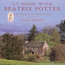 At Home With Beatrix Potter: The Creator Of Peter Rabbit