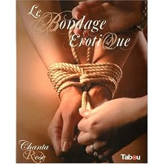 Le bondage �rotique : Jeux de cordes � vocation sexuelle