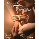 Le bondage �rotique : Jeux de cordes � vocation sexuellepar Chanta Rose