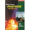 Das Pfadfinder-Handbuch: Tipps, Tricks, Abenteuer
