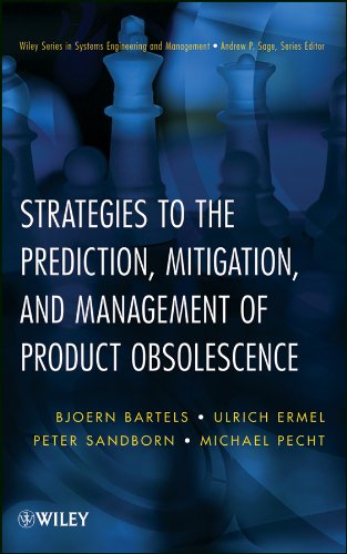 Strategies to the Prediction, Mitigation and Management of Product Obsolescence (Wiley Series in Systems Engineering and Management)
