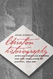 Liberation Historiography : African American Writers And  The Challenge Of History, 1794-1861