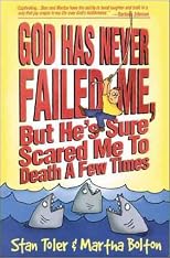 God Has Never Failed Me. But He's Sure Scared Me to Death a Few Times