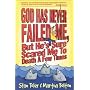 God Has Never Failed Me, But...