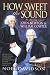 How Sweet the Sound: Absorbing Story of John Newton and William Cowper