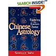 Chinese Astrology: Exploring The Eastern Zodiac by Shelly Wu