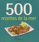 Livres Recette de Poissons et Fruits de mer - 500 recettes de la mer