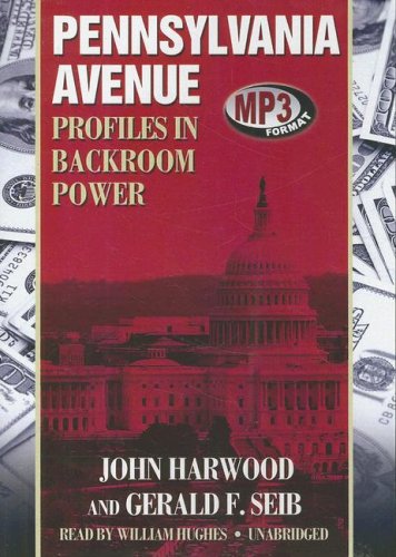 Pennsylvania Avenue: Profiles in Backroom Power