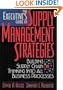 The Executive's Guide to Supply Management Strategies: Building Supply Chain Thinking Into All Business Processes