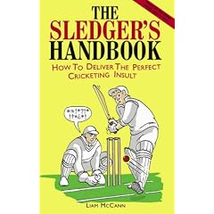 The Sledger's Handbook: How to Deliver the Perfect Cricketing Insult