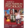 Handbook of Asian American Psychology (RACIAL ETHNIC MINORITY PSYCHOLOGY)