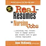 Real Resumes for Nursing Jobs: Including Real Resumes Used to Change Careers and Resumes Used to Gain Federal Employment (2003 Additions to Prep's Popular Real-Resumes Series)